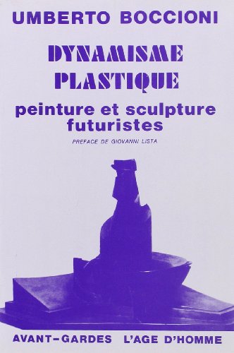 Stock image for Le dynamisme plastique : Peinture et sculpture futuristes for sale by MaxiBooks