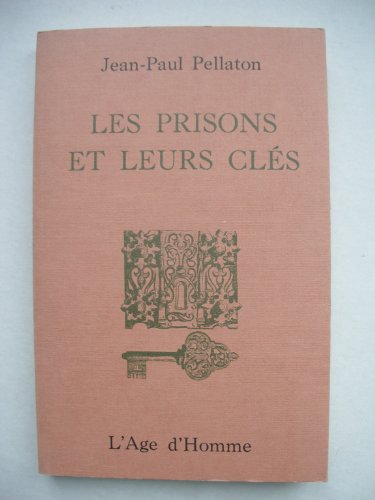 Stock image for Les Prisons et leurs cl s [Unknown Binding] Pellaton, Jean-Paul for sale by LIVREAUTRESORSAS