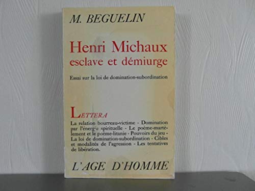 Henri Michaux esclave et demiurge