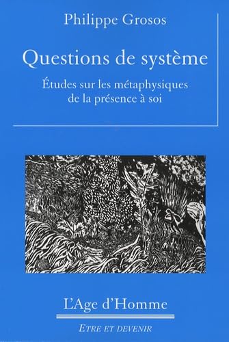 Stock image for QUESTIONS DE SYSTEME : ETUDES SUR LES METAPHYSIQUES DE LA PRESENCE A SOI (ETRE DEVENIR) for sale by Ludilivre Photobooks