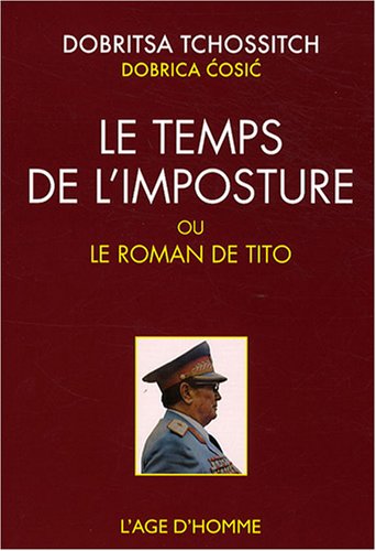 Beispielbild fr Le temps de l'imposture: Ou Le roman de Tito suivi de La roue pique de Dobritsa Tchossitch zum Verkauf von EPICERIE CULTURELLE