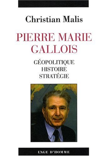 Beispielbild fr PIERRE MARIE GALLOIS:GEOPOLITIQUE,HISTOIRE,STRATEGIE zum Verkauf von Bibliofolie