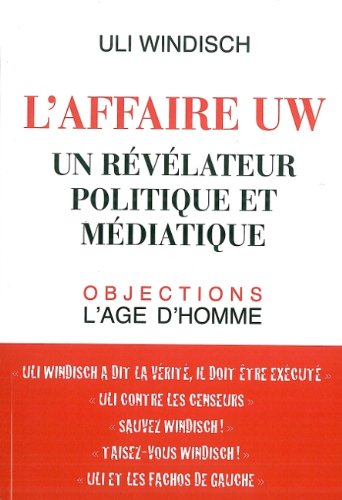 Stock image for L'affaire UW: Un rvlateur politique et mdiatique [Broch] Windisch, Uli for sale by BIBLIO-NET