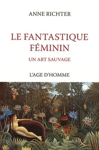 Beispielbild fr LE FANTASTIQUE FEMININ:UN ART SAUVAGE zum Verkauf von Bibliofolie