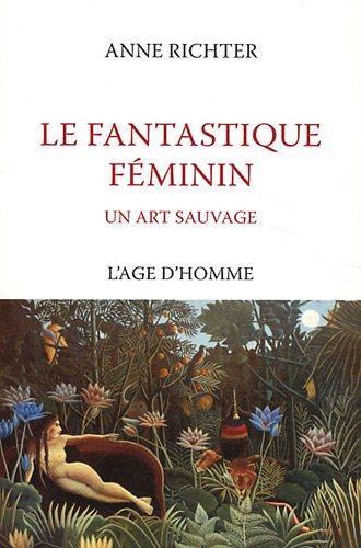 Stock image for LE FANTASTIQUE FEMININ:UN ART SAUVAGE for sale by Bibliofolie