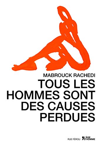 Beispielbild fr Tous les hommes sont des causes perdues Rachedi, Mabrouck zum Verkauf von BIBLIO-NET