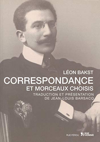 Imagen de archivo de BAKST LON. CORRESPONDANCE ET MORCEAUX CHOISIS a la venta por Librairie Rouchaleou