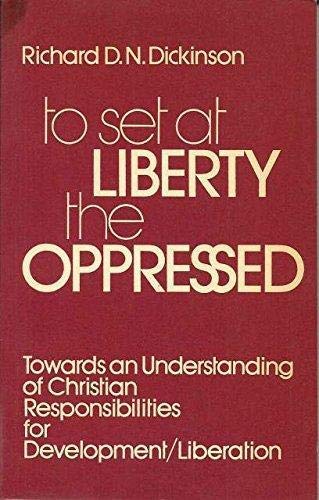 Imagen de archivo de To Set at Liberty the Oppressed: Towards an Understanding of Christian Responsibilities for Development/Liberation a la venta por WorldofBooks