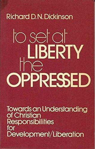 Stock image for To Set at Liberty the Oppressed: Towards an Understanding of Christian Responsibilities for Development/Liberation for sale by Aardvark Rare Books