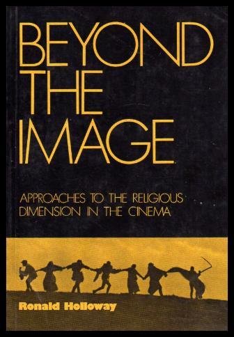 Stock image for Beyond the image: Approaches to the religious dimension in the cinema for sale by Half Price Books Inc.