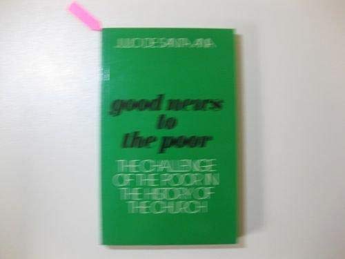 Imagen de archivo de Good News to the Poor Out of Print: The Challenge of the Poor in the History of the Church a la venta por ThriftBooks-Atlanta