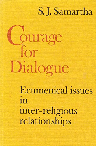 Imagen de archivo de Courage for Dialogue: Ecumencial Issues in Inter-Religious Relationships a la venta por Frenchboro Books