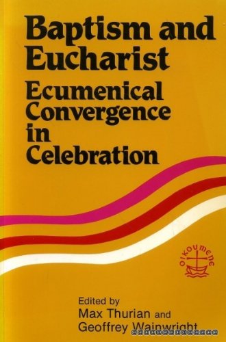 9782825407837: Baptism and Eucharist, Ecumenical Convergence in Celebration