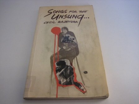 Songs for the Unsung: Poems on Unpoetic Realities Like War and Want and Refugees, No 19 (9782825407851) by Rajendra, Cecil