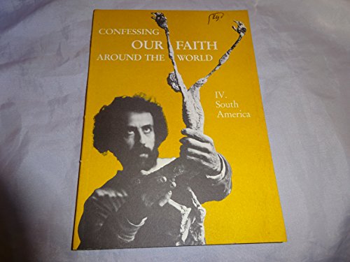 Stock image for Confessing Our Faith Around the World, IV: South America for sale by Redux Books