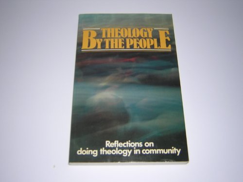 Stock image for Theology By the People: Reflections on Doing Theology in Community for sale by Windows Booksellers