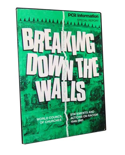 Stock image for Breaking Down the Walls World Council of Churches' Statements and Actions on Racism, 1948-85 for sale by Frenchboro Books