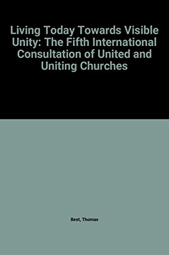9782825409176: Living Today Towards Visible Unity: The Fifth International Consultation of United and Uniting Churches