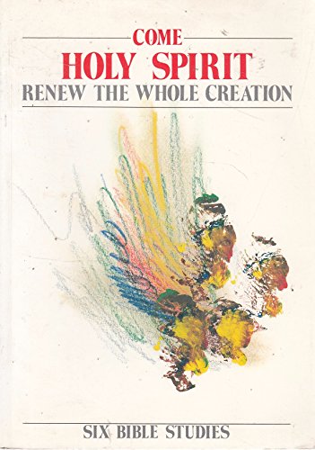Beispielbild fr Come Holy Spirit - Renew the Whole Creation: Six Bible Studies zum Verkauf von Wonder Book