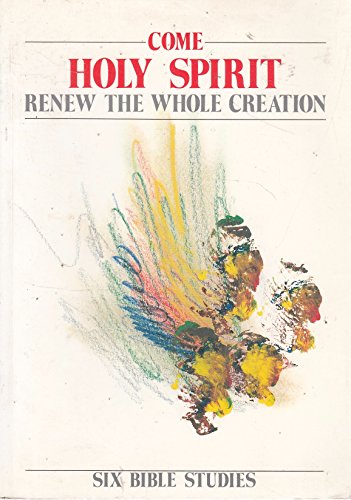 Stock image for Come Holy Spirit - Renew the Whole Creation: Six Bible Studies for sale by Wonder Book