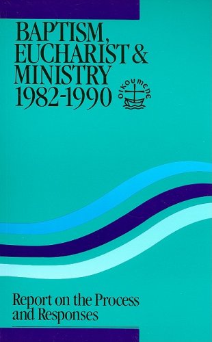 Beispielbild fr Baptism, Eucharist & Ministry 1982-1990: Report on the Process and Responses zum Verkauf von ThriftBooks-Dallas