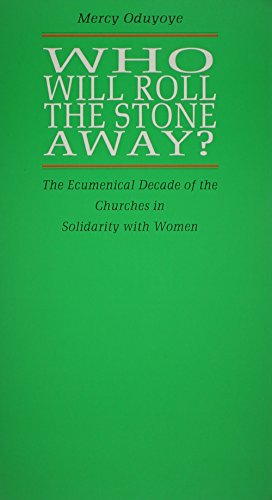 Beispielbild fr Who Will Roll the Stone Away: The Ecumenical Decade of the Churches in Solidarity With Women, No 47 (Risk book series) zum Verkauf von Ergodebooks