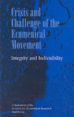 Imagen de archivo de Crisis and Challenge of the Ecumenical Movement : Integrity and Indivisibility: A Statement of the Institute for Ecumenical Research Strasbourg a la venta por Better World Books