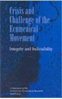 Stock image for Crisis and Challenge of the Ecumenical Movement : Integrity and Indivisibility: A Statement of the Institute for Ecumenical Research Strasbourg for sale by Better World Books