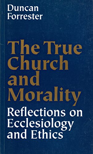 Beispielbild fr The True Church and Morality: Reflections on Ecclesiology and Ethics (Risk Books): No. 74 zum Verkauf von WorldofBooks