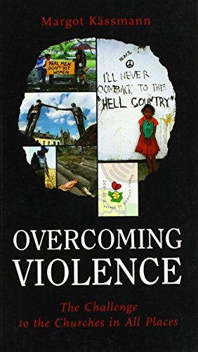 Stock image for Overcoming Violence : The Challenge to the Churches in All Places for sale by Better World Books