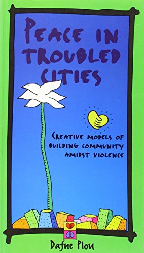 Beispielbild fr Peace in Troubled Cities : Creative Models of Building Community Amidst Violence zum Verkauf von Better World Books