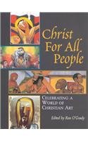 Stock image for Christ For All People: Celebrating a World of Christian Art for sale by Phatpocket Limited