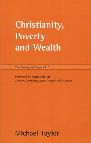 Beispielbild fr Christianity, Poverty and Wealth: The Findings of "Project 21": The Findings of "Project 21": The Findings of "Project 21": The Findings of "Project 21" zum Verkauf von Reuseabook