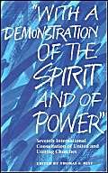 Imagen de archivo de With a Demonstration of the Spirit and of Power : Seventh International Consultation of United and Uniting Churches a la venta por Better World Books