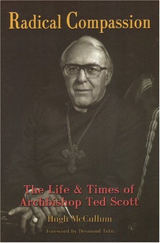 Stock image for Radical Compassion: The Life and Times of Archbishop Ted Scott for sale by SecondSale