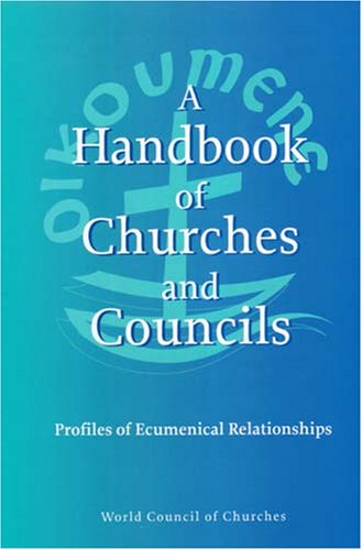 A Handbook of Churches and Councils: Profiles of Ecumenical Relationships