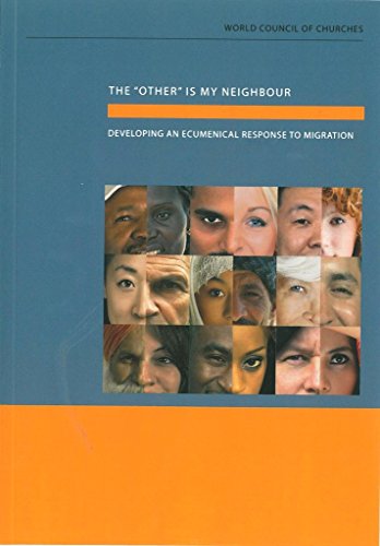 Beispielbild fr The "Other" Is My Neighbour : Developing an Ecumenical Response to Migration zum Verkauf von Better World Books