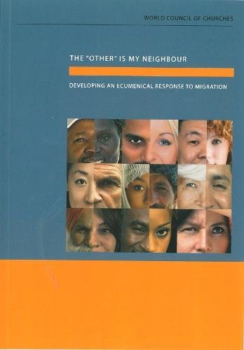 Stock image for The "Other" Is My Neighbour: Developing an Ecumenical Response to Migration for sale by SecondSale