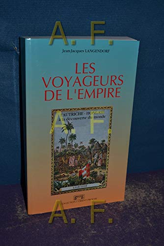 9782825705469: Les voyageurs de l'Empire - l'Autriche-Hongrie  la dcouverte du monde, 1318-1918