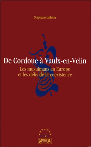 Imagen de archivo de De Cordoue  Vaulx-en-Velin: Les musulmans en Europe et les dfis de la coexistence a la venta por Librairie Th  la page