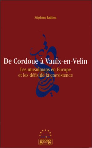 9782825706367: De Cordoue  Vaulx-en-Velin: Les musulmans en Europe et les dfis de la coexistence