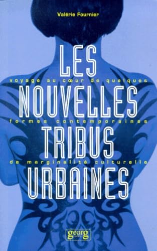 LES NOUVELLES TRIBUS URBAINES. Voyage au coeur de quelques formes contemporaines de marginalitÃ© culturelle (9782825706510) by [???]