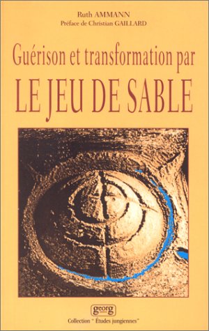 Beispielbild fr Gurisons Et Transformations Par Le Jeu De Sable : Une Mthode Thrapeutique Base Sur La Crativit zum Verkauf von RECYCLIVRE