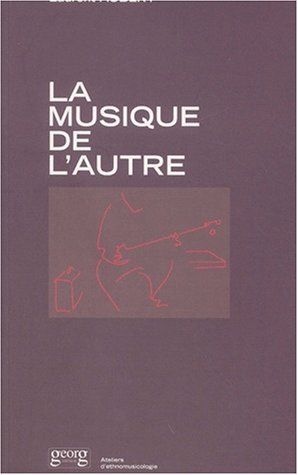 Beispielbild fr La Musique de l'autre : Les Nouveaux Dfis de l'ethnomusicologie zum Verkauf von medimops