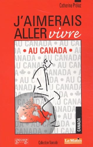 Imagen de archivo de J'aimerais aller vivre au Canada a la venta por Ammareal