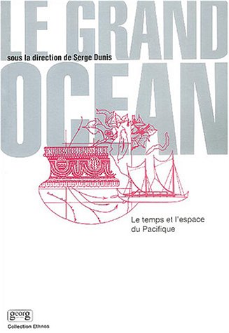 Beispielbild fr LE GRAND OCEAN. Le temps et l'espace du Pacifique zum Verkauf von Librairie Rouchaleou