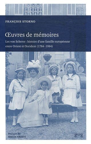 Imagen de archivo de Oeuvres de mmoires : Les von Scherer : histoire d'une famille europenne entre Orient et Occident (1784-1984) a la venta por Ammareal