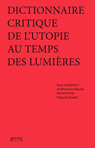 Stock image for Dictionnaire critique de l'utopie au temps des Lumires for sale by medimops