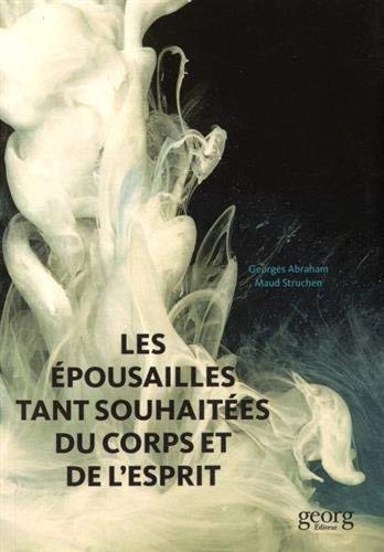 Beispielbild fr LES EPOUSAILLES TANT SOUHAITEES DU CORPS ET DE L'ESPRIT zum Verkauf von Gallix