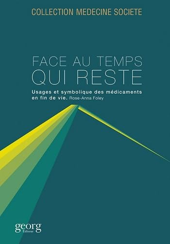 9782825710463: Face au temps qui reste: Usages et symbolique des mdicaments en fin de vie